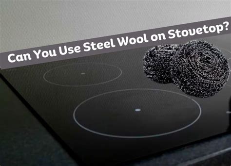 can you use steel wool on gas stove top